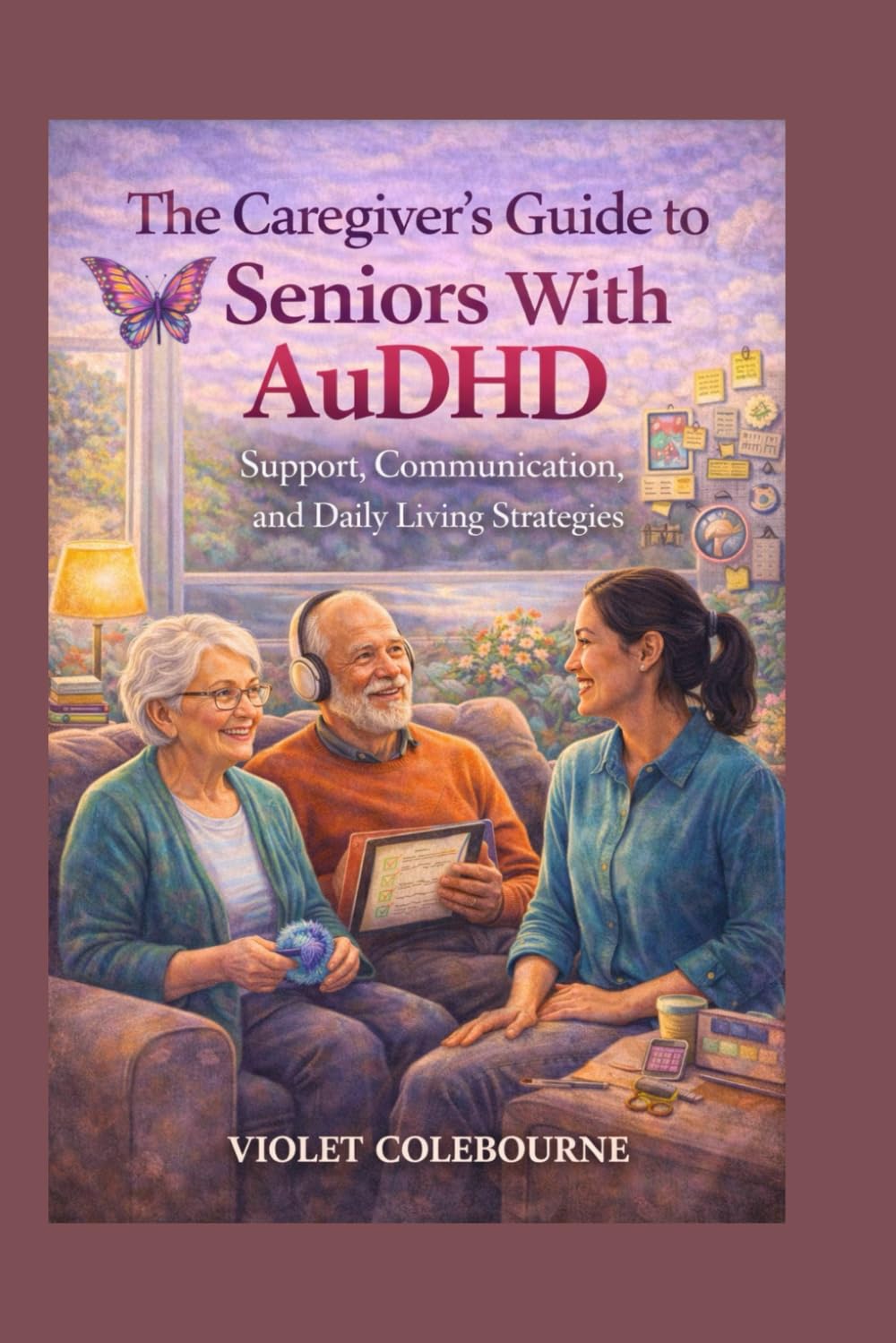 The Caregiver’s Guide to Seniors With AuDHD: Support, Communication, and Daily Living Strategies