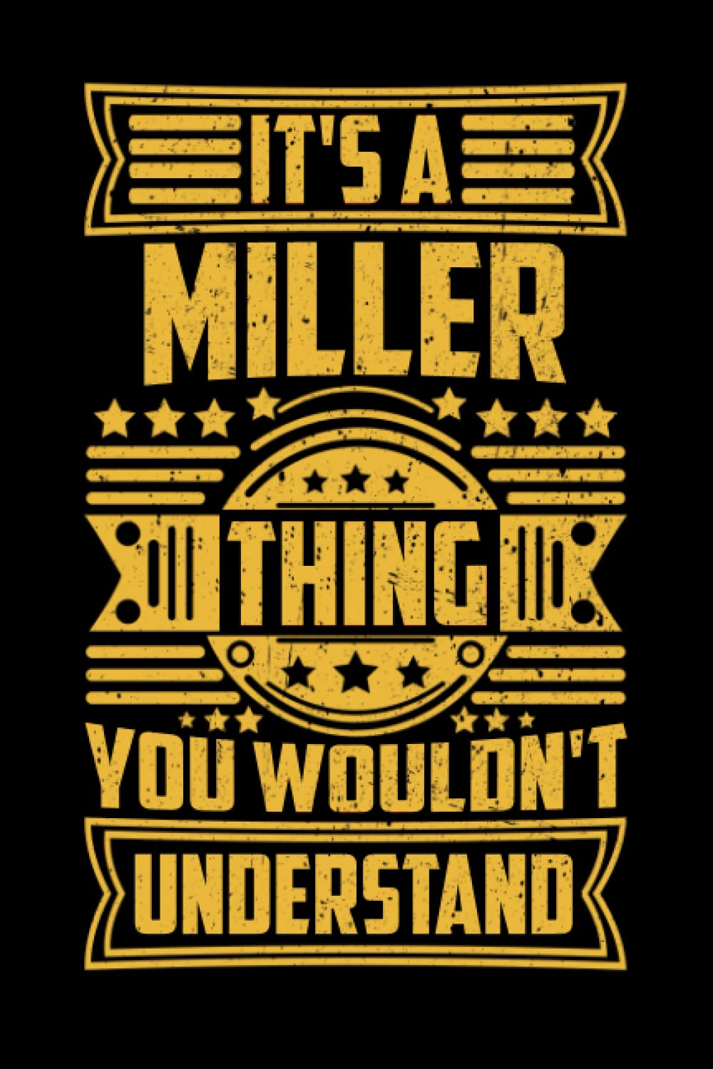 It's A Miller Thing You Wouldn't Understand: Miller Boys Name Notebook, Diary, Notepad, Surname Planner, Family name To Do List, Nametag Gift for girls and boys 6x9 inch 120 Pages