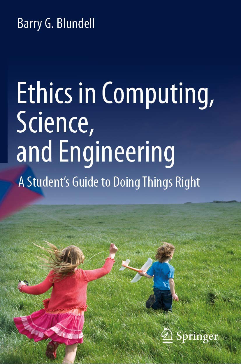 Ethics in Computing, Science, and Engineering: A Student’s Guide to Doing Things Right      1st ed. 2020 Edition