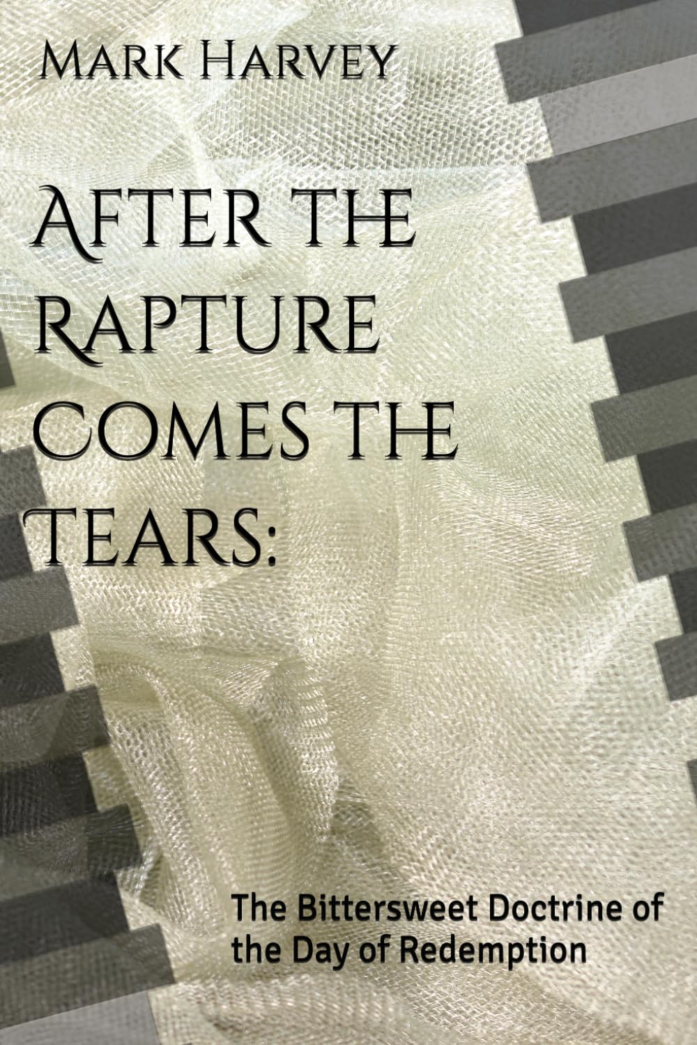 After the Rapture Comes the Tears:: The Bittersweet Doctrine of the Day of Redemption