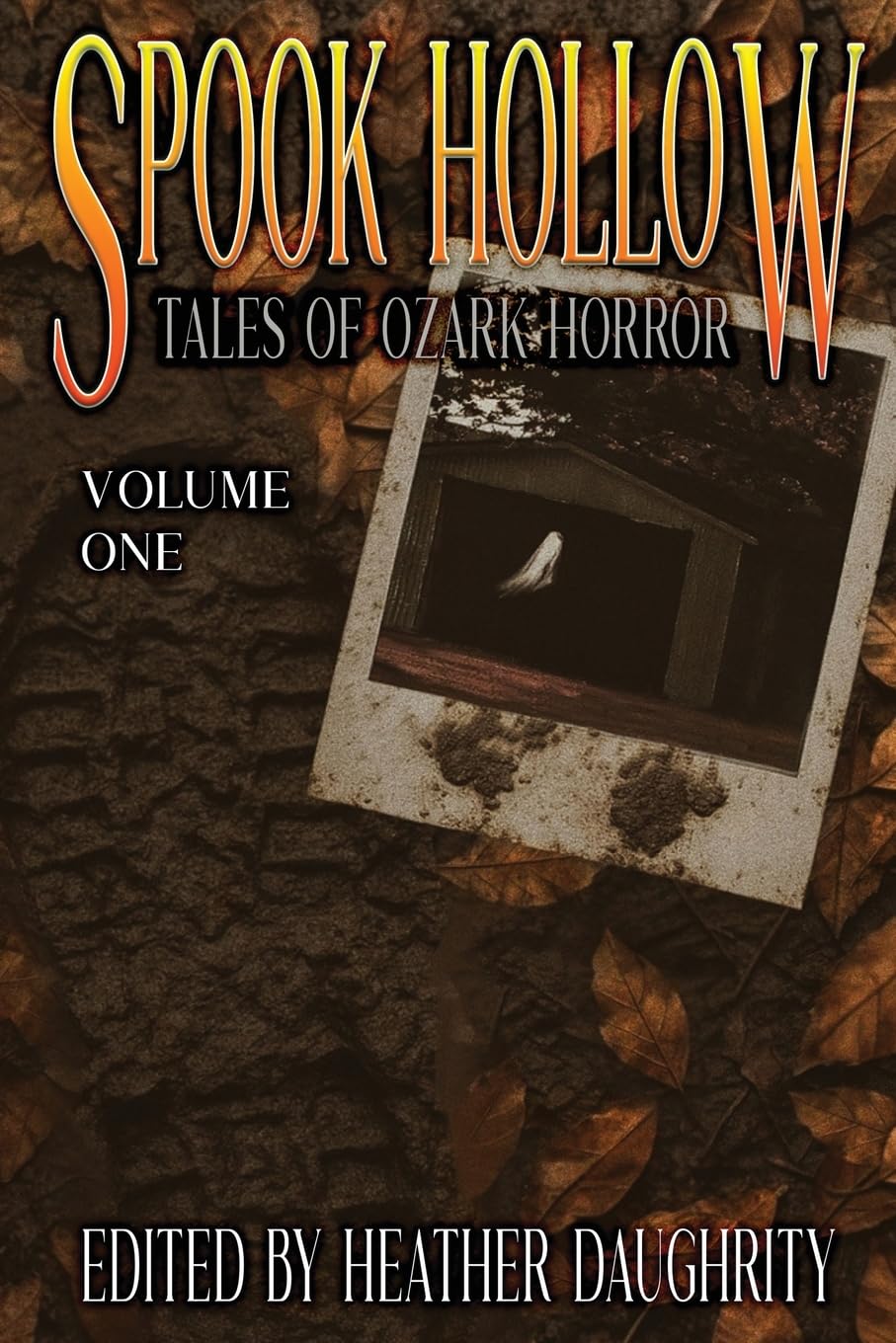 Spook Hollow: Tales of Ozark Horror - Volume 1 (Spook Hollow Anthologies)