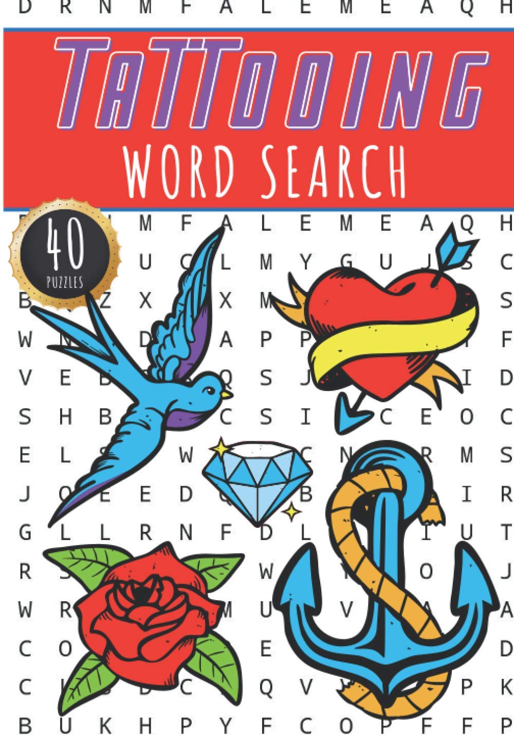 Tattooing Word Search: Tattoo Artist Word Search Book | 40 Puzzles With Word Scramble for Adults and Seniors | More Than 300 Words On Art Of Tattoos, ... Terms and Tattoo Artist Vocabulary
