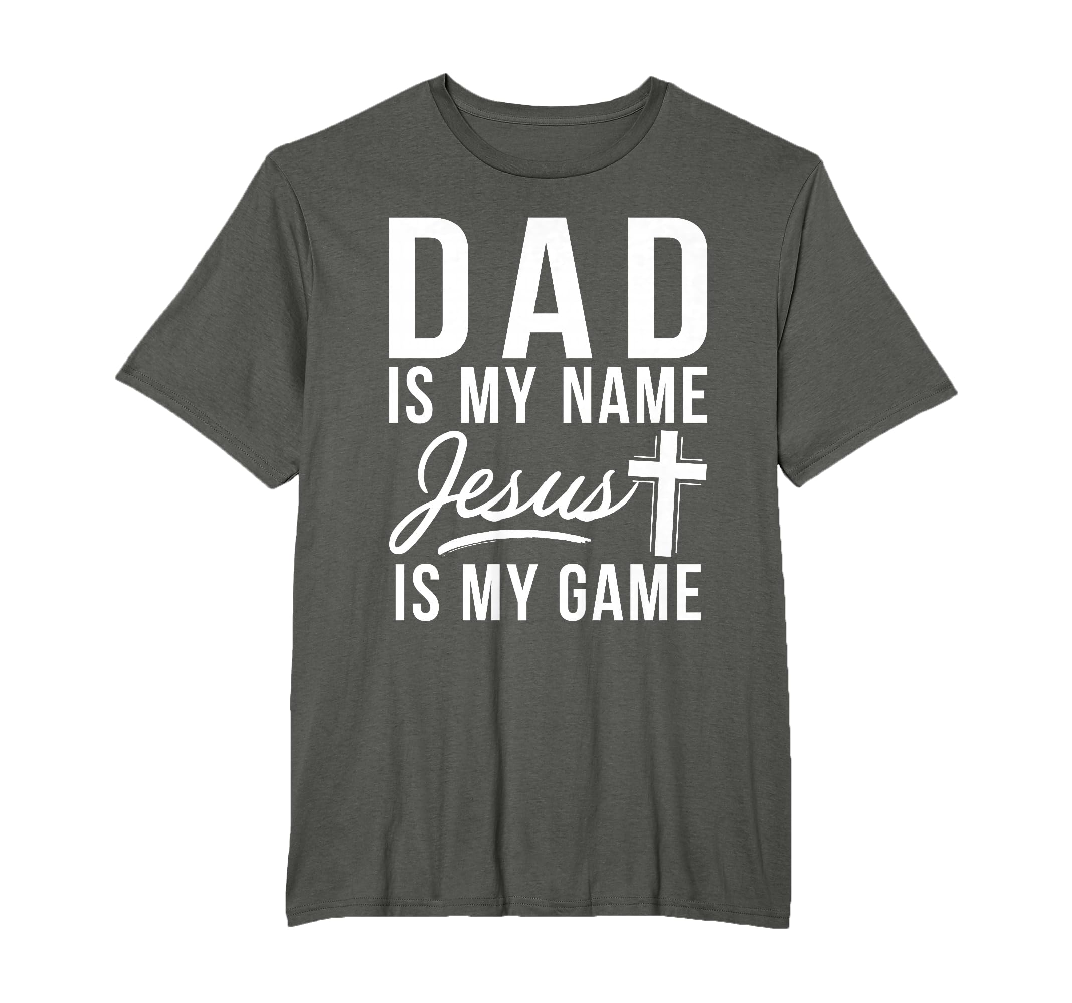 Dad is my Name Jesus is my Game Religious T-Shirt