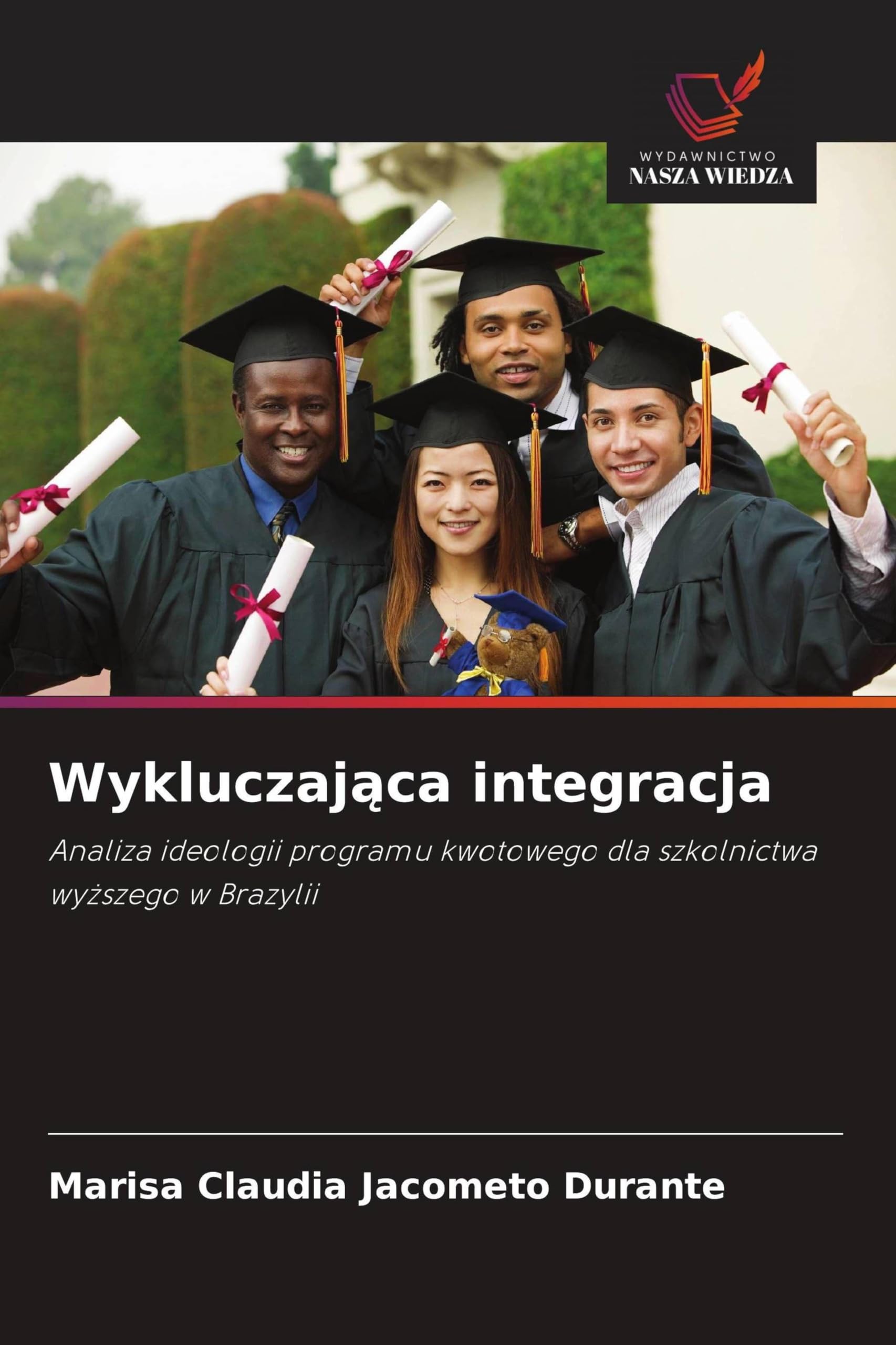 Wykluczająca integracja: Analiza ideologii programu kwotowego dla szkolnictwa wy¿szego w Brazylii