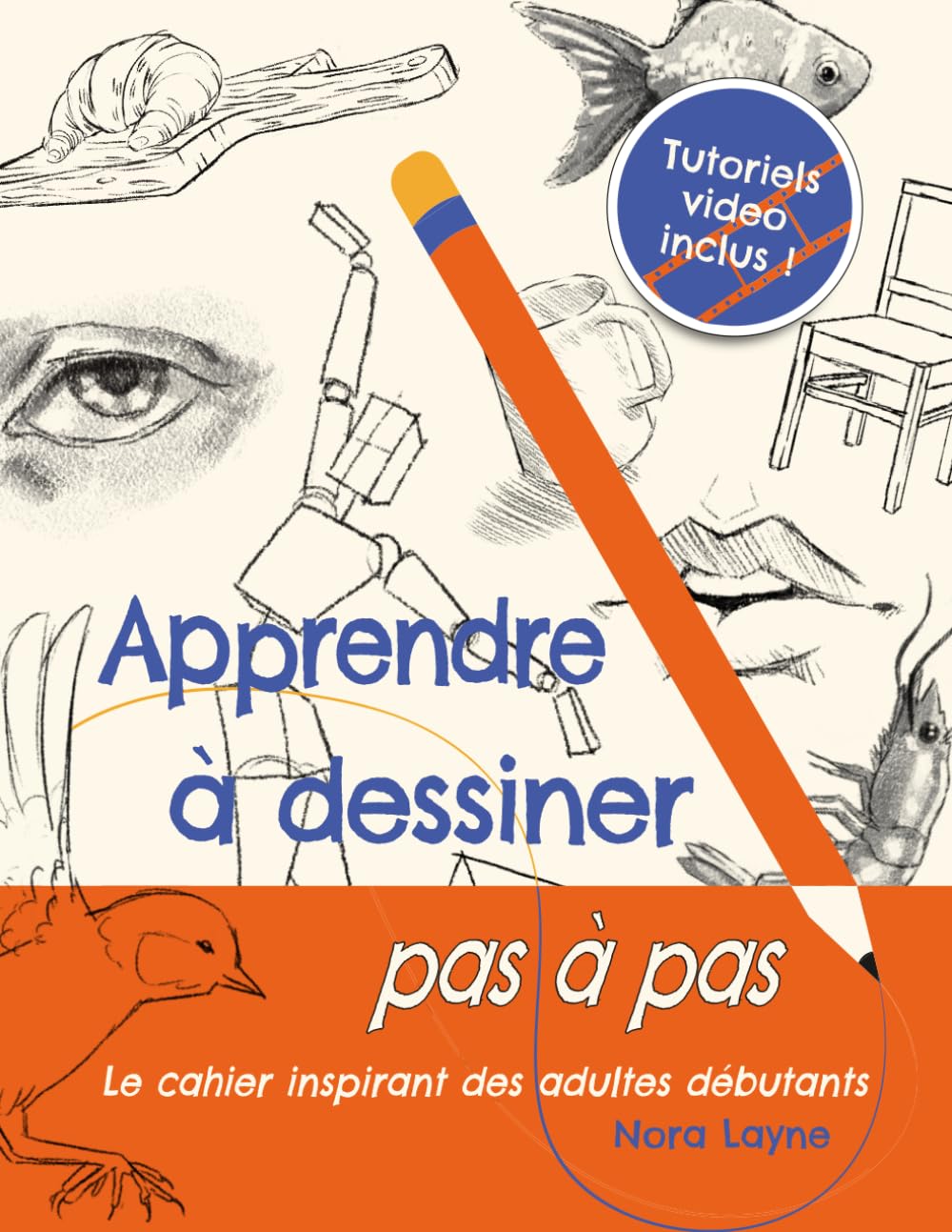 Apprendre à dessiner pas à pas - Cahier inspirant: 200 activités guidées et tutoriels vidéo pour adultes débutants – animaux, visages, perspective et personnages