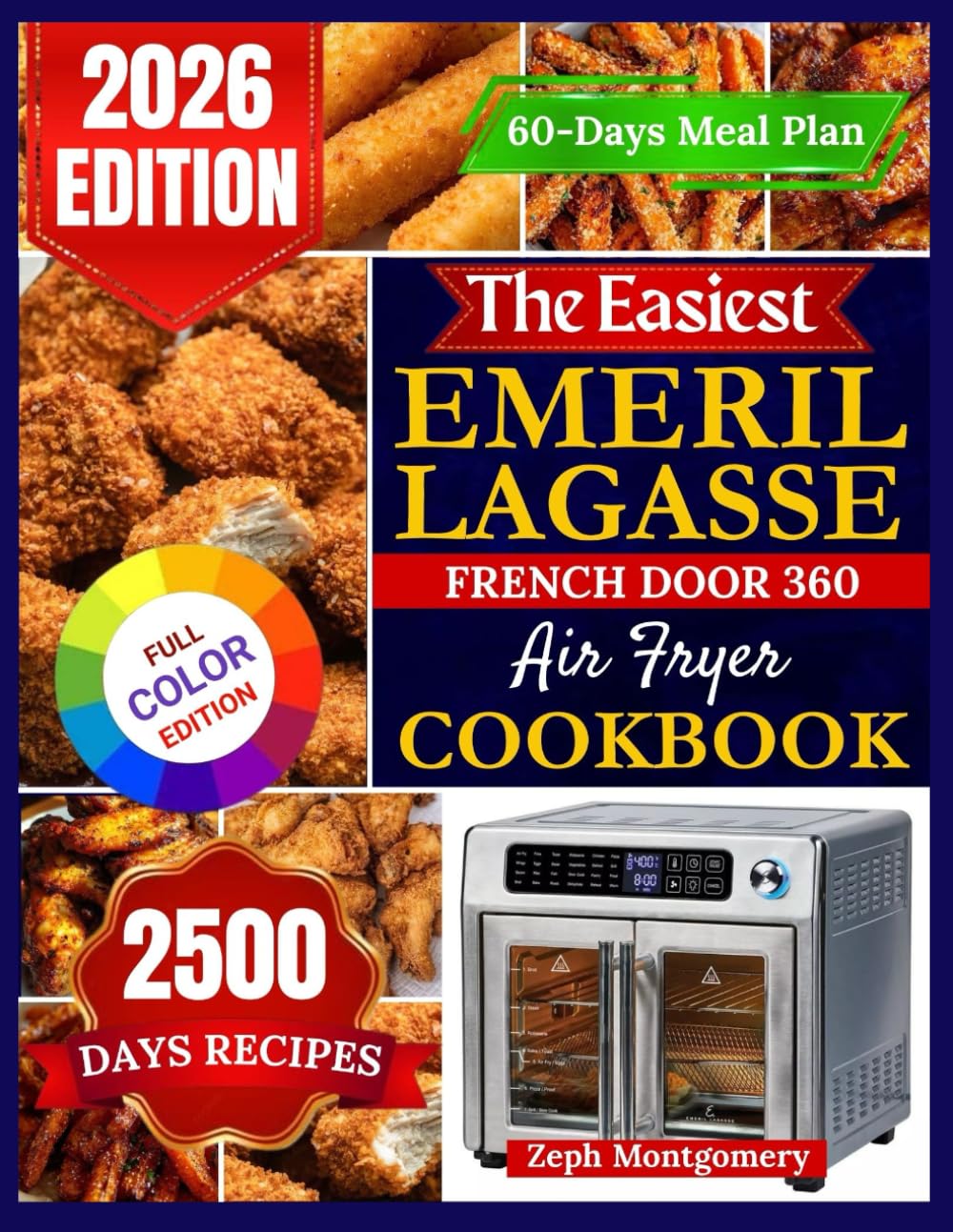 The Easiest Emeril Lagasse French Door 360 Air Fryer Cookbook: Easy, Foolproof Recipes with Step-by-Step Instructions, Pro Tips, and a 60-Day Meal