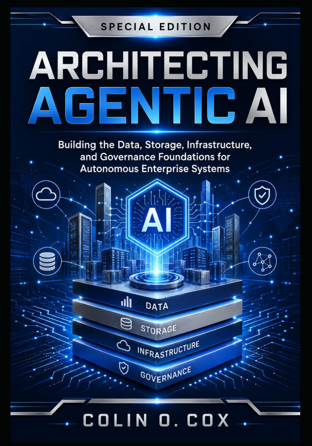 Architecting Agentic AI: Special Edition: Data, Storage, Infrastructure, Governance, and Autonomous Systems for the Enterprise (Storage and Data Management Mastery)