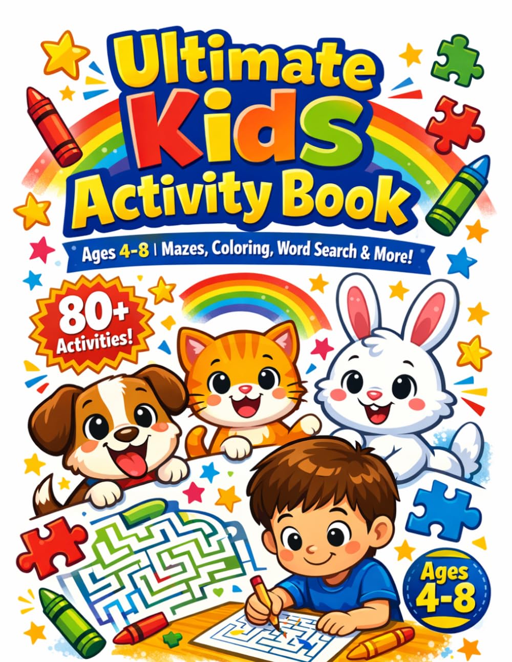 Ultimate Kids Activity Book: Word Search, Coloring, Mazes & Crosswords for Ages 4–8”: Fun Learning Puzzle Book with Animals, Alphabet, Numbers & Brain Games for Boys and Girls”