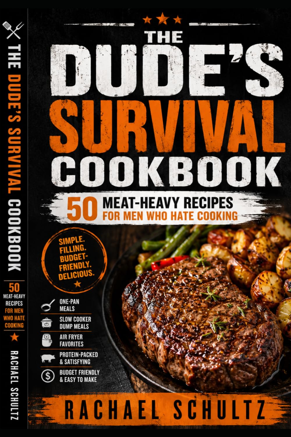 The Dude's Survival Cookbook: 50 meat-heavy recipes for men who hate cooking
