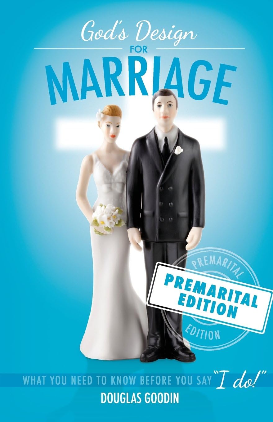 God's Design for Marriage: What You Need to Know Before You Say 'I Do!'