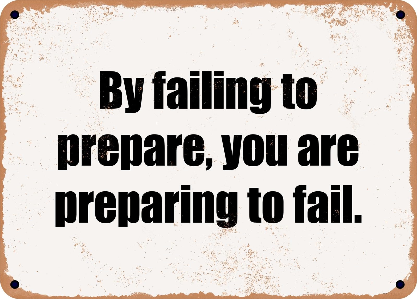 Miaomansenstore Metal Sign - By Failing To Prepare, You Are Preparing To Fail Home Decor