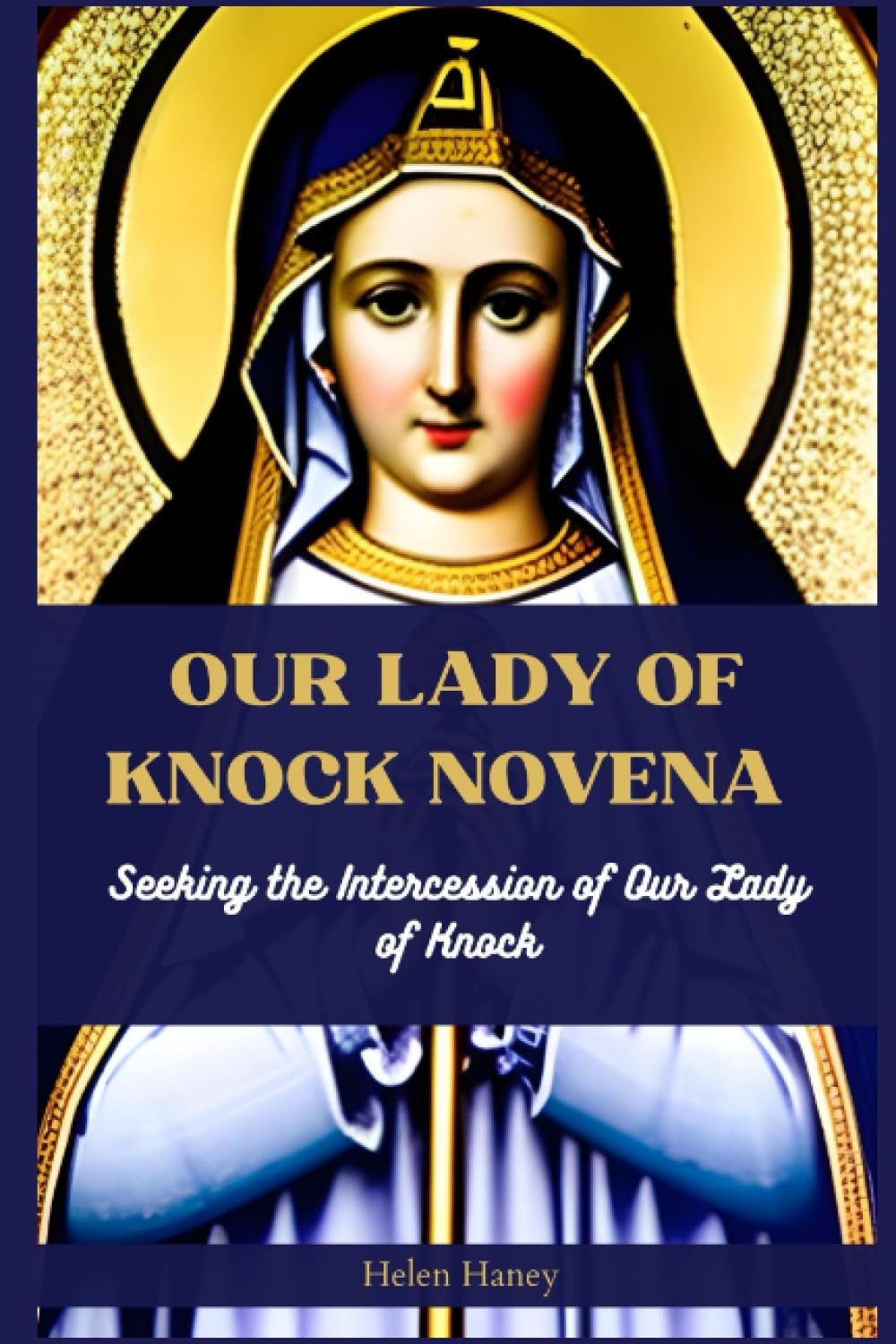 OUR LADY OF KNOCK NOVENA SEEKING THE INTERCESSION OF OUR LADY OF KNOCK