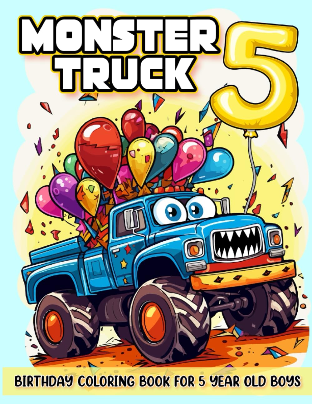 Monster Truck Birthday Coloring Book For 5 Year Old Boys: Monster Truck Party Favors For Boys, Youth Coloring Book For Kids, Youth Monster Truck ... Monster Truck Book, Birthday Boy Gift Ideas