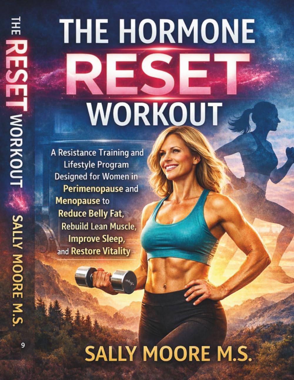 The Hormone Reset Workout: A Resistance Training and Lifestyle Program Designed for Women in Perimenopause and Menopause to Reduce Belly Fat, Rebuild Lean Muscle, Improve Sleep, and Restore Vitality