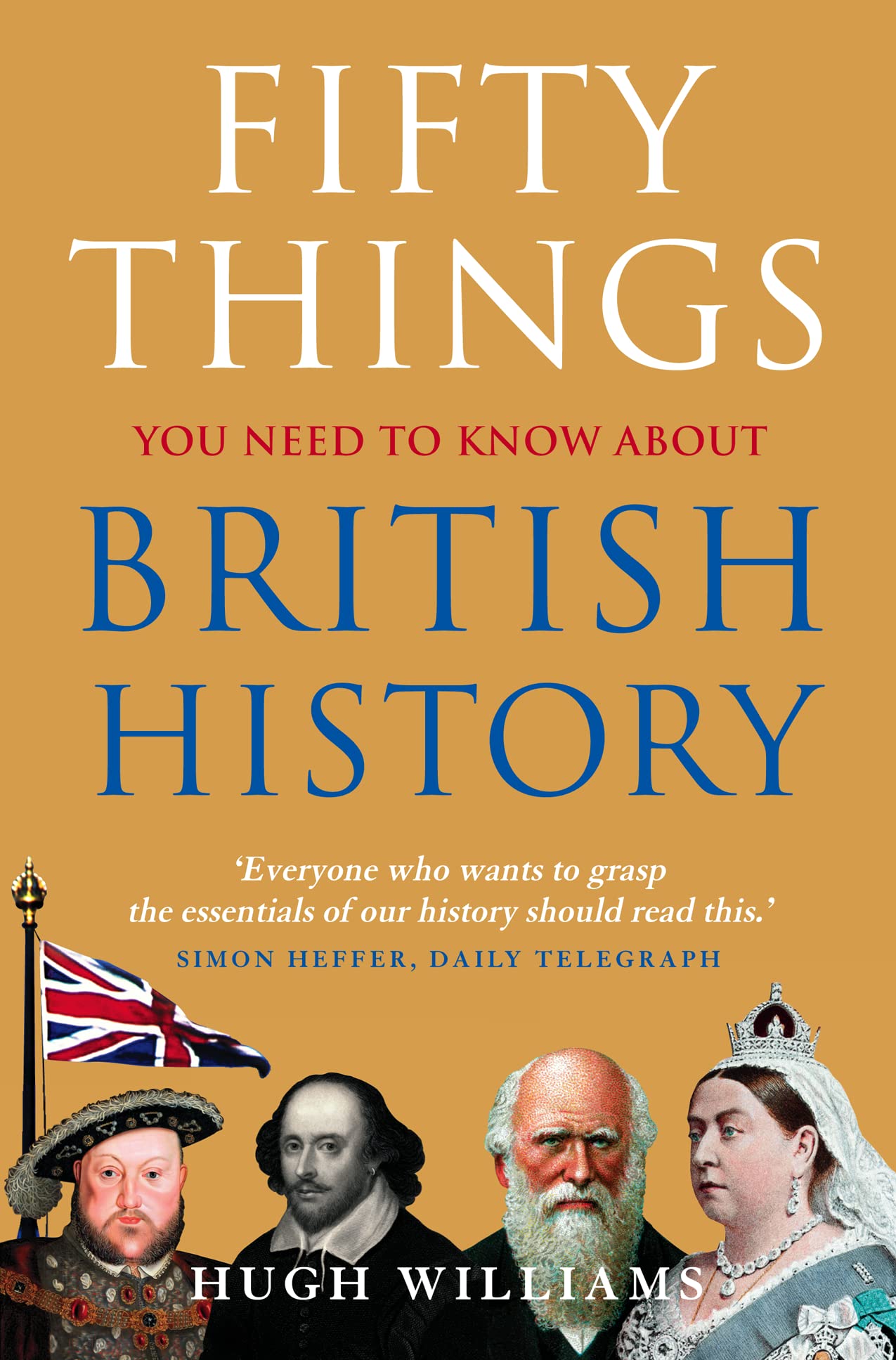 Fifty Things You Need To Know About British History by Hugh Williams
