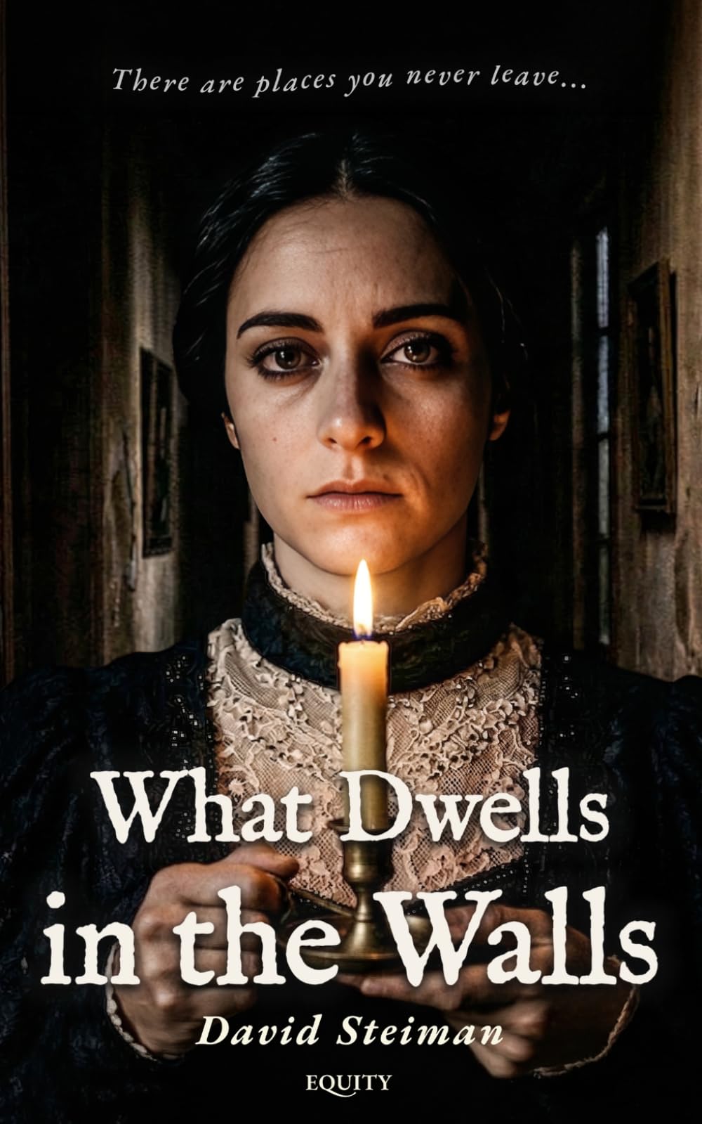 What Dwells in the Walls: A Gothic Novel of Haunting and Obsession