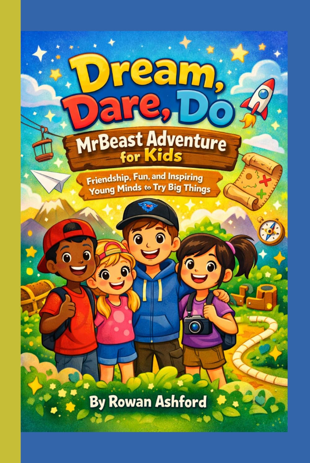 DREAM, DARE, DO- MRBEAST ADVENTURE FOR KID: Friendship, Fun, and Inspiring Young Minds to Try Big Things