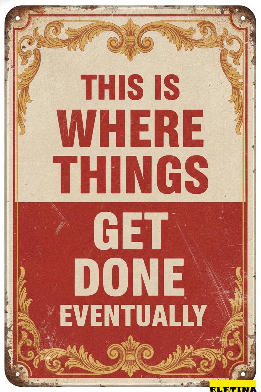 Things Get Done Eventually Garage Tin Sign, 8x12 Inch