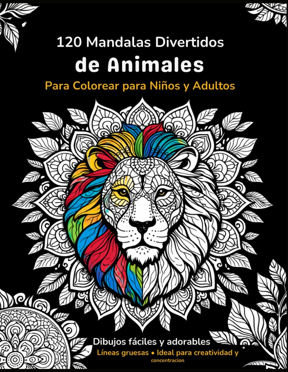 120 Mandalas Divertidos de Animales: Para Colorear para Niños y Adultos