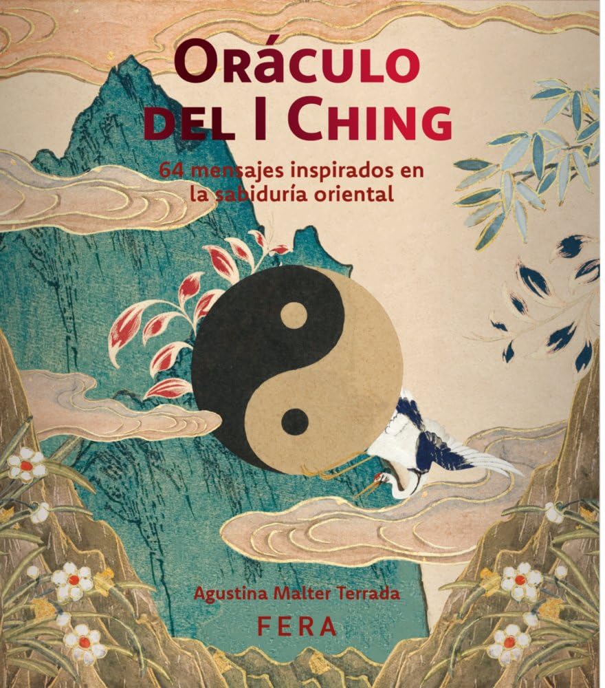 ORACULO ICHING: 64 mensajes inspirados en la sabiduría oriental