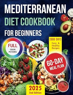 Mediterranean Diet Cookbook for Beginners: 2000 Days of Quick, Delicious & Healthy Recipes with Wholesome Ingredients. Simple & Easy Cooking Book for Busy Lifestyle | 60-Day Meal Plan & Shopping List