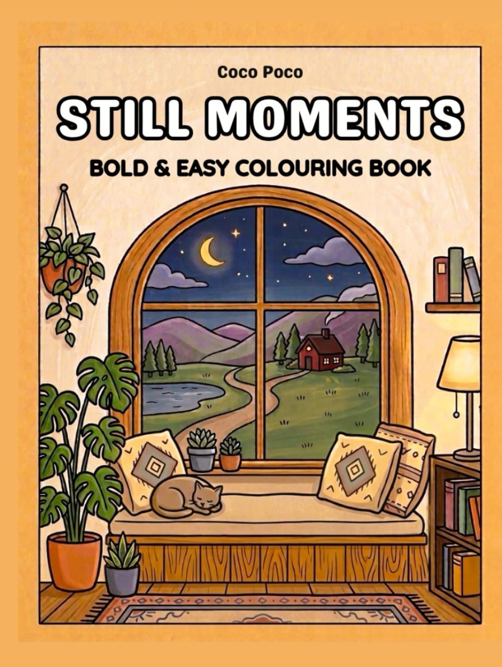 Still Moments: Large, bold and easy, simple illustrations for a stress-free mind and soothing anxiety relief (Coco Poco: Bold & Easy Bliss)