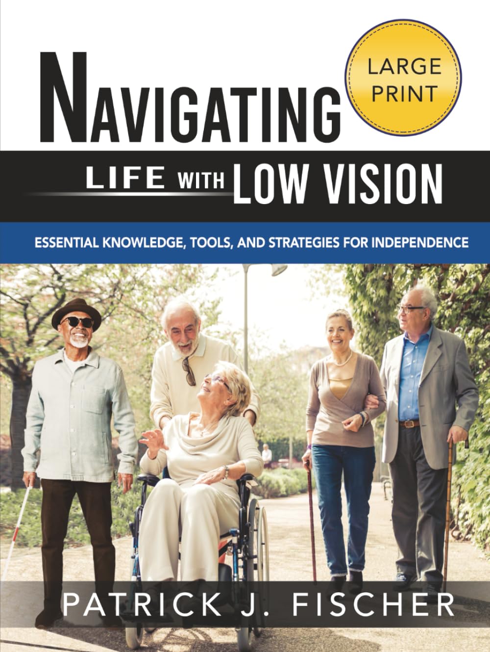 Navigating Life with Low Vision: Essential Knowledge, Tools, and Strategies for Independence      Hardcover – June 13, 2025