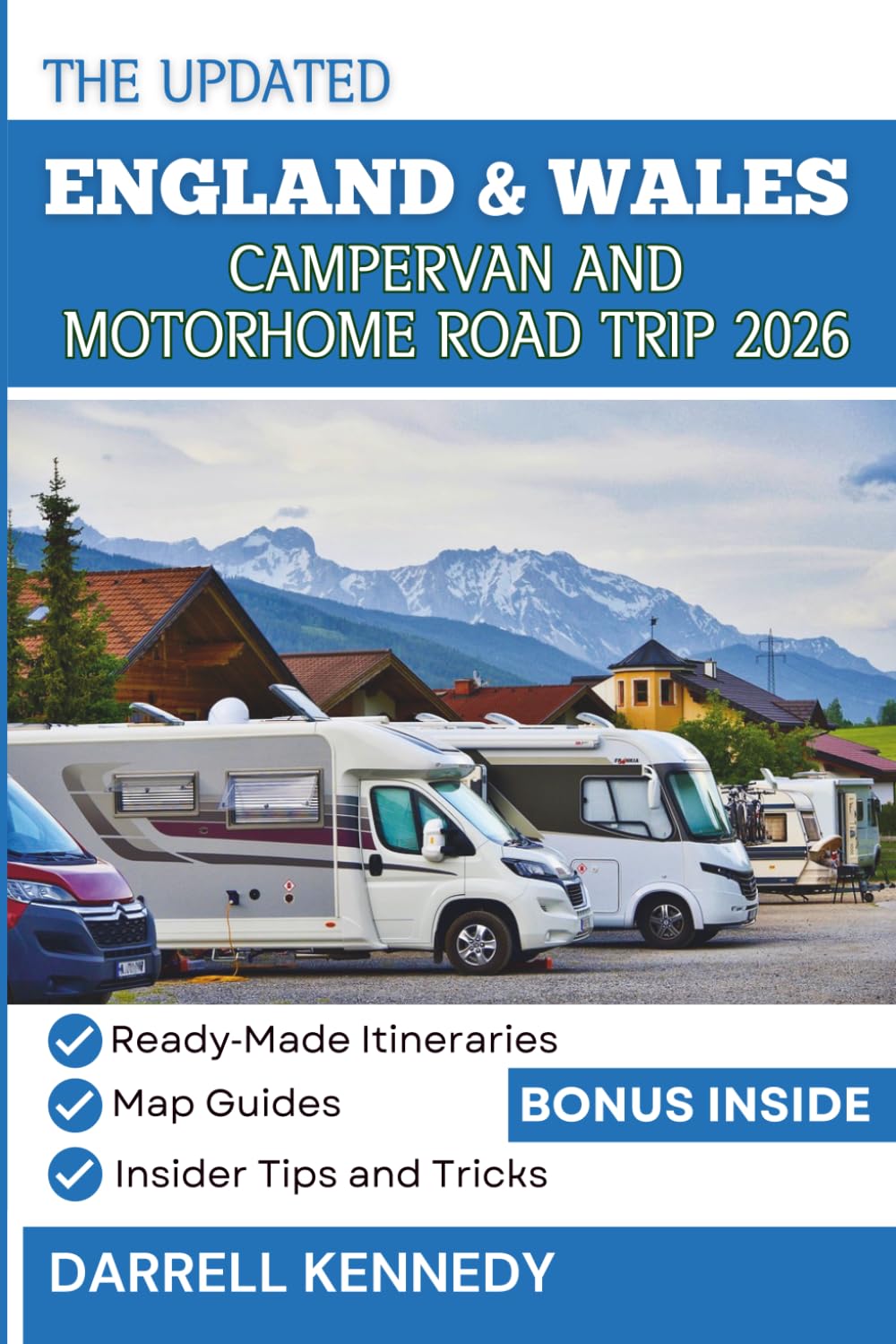 ENGLAND & WALES CAMPERVAN AND MOTORHOME ROAD TRIP 2026 (Full Colour Edition): Explore Breathtaking Coastal Vistas, Historic Mountain Passes, and Serene Off-The-Beaten-Path Locations.