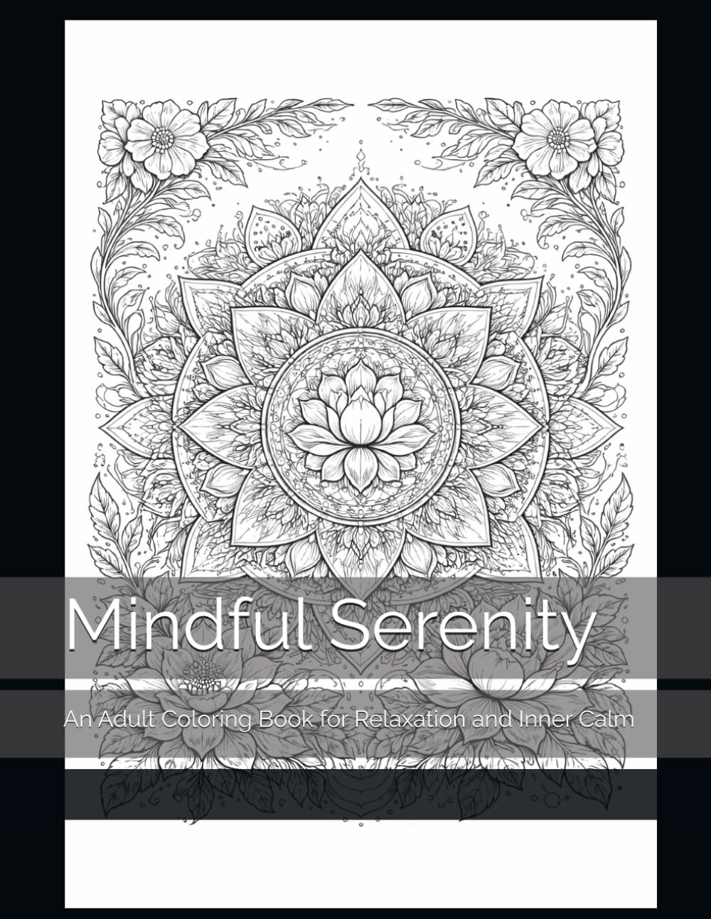 Mindful Serenity: An Adult Coloring Book for Relaxation and Inner Calm