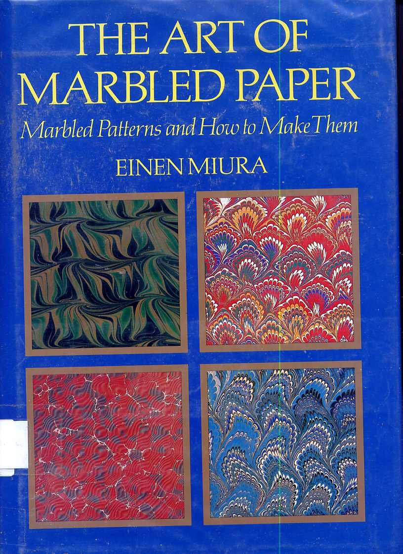 The Art of Marbled Paper: Marbled Patterns and How to Make Them: Miura ...
