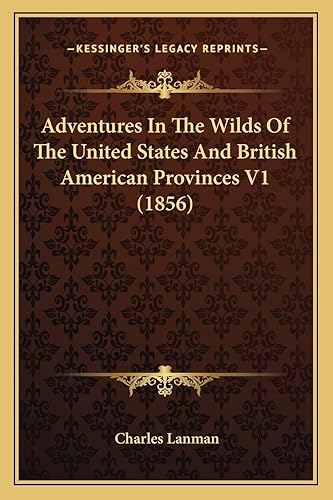 Adventures In The Wilds Of The United States And British American Provinces V1 (1856)