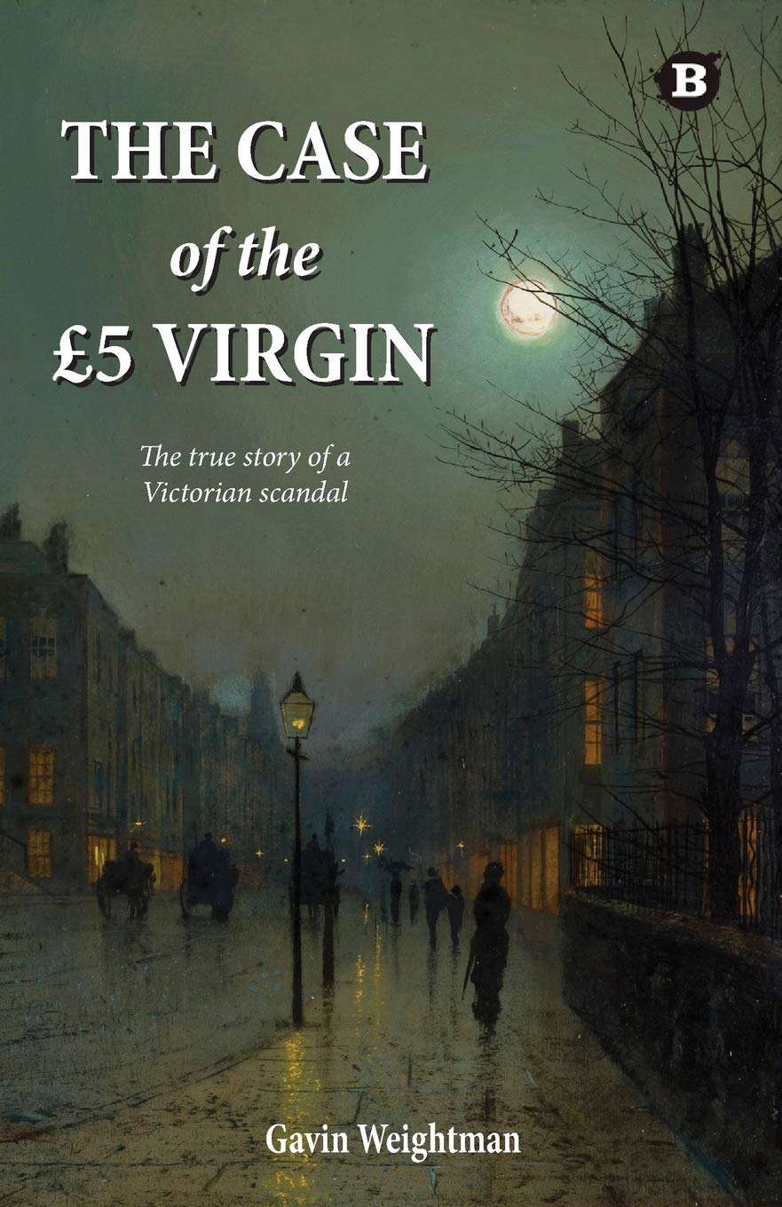 The Case of the £5 Virgin: The True Story of a Victorian Scandal