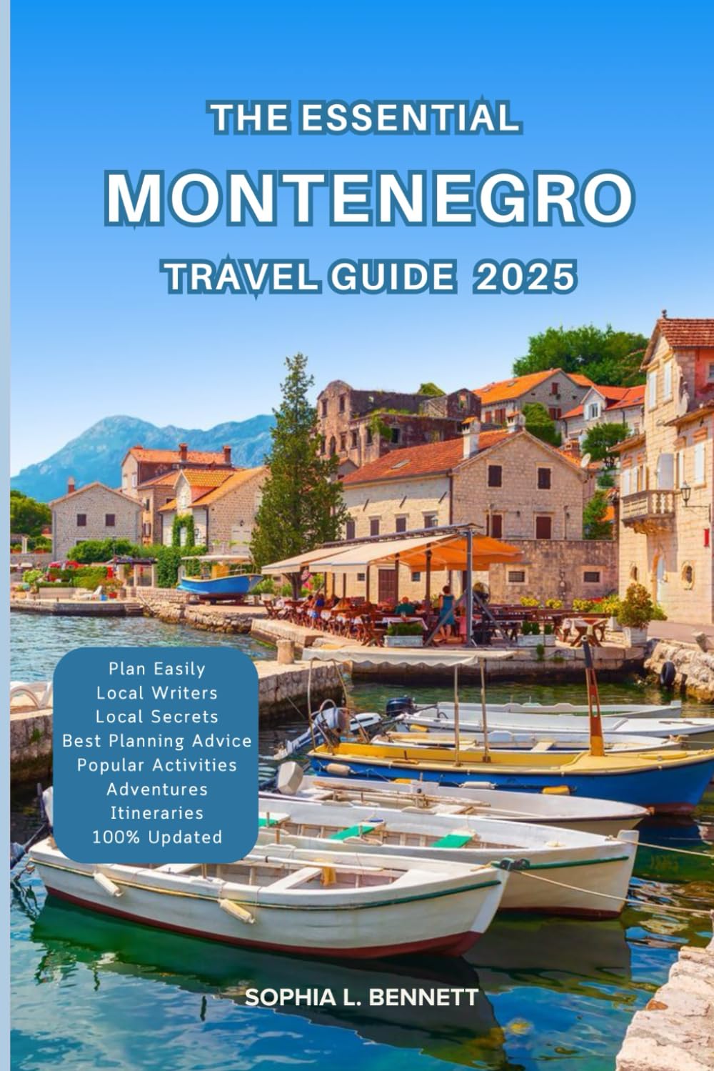 The Essential Montenegro Travel Guide 2025: Things to know before visiting, Best Attractions, Best Hidden Gems, Antiquated Cultures, Culinary Delights, Travel budget, itineraries & Staying Safe