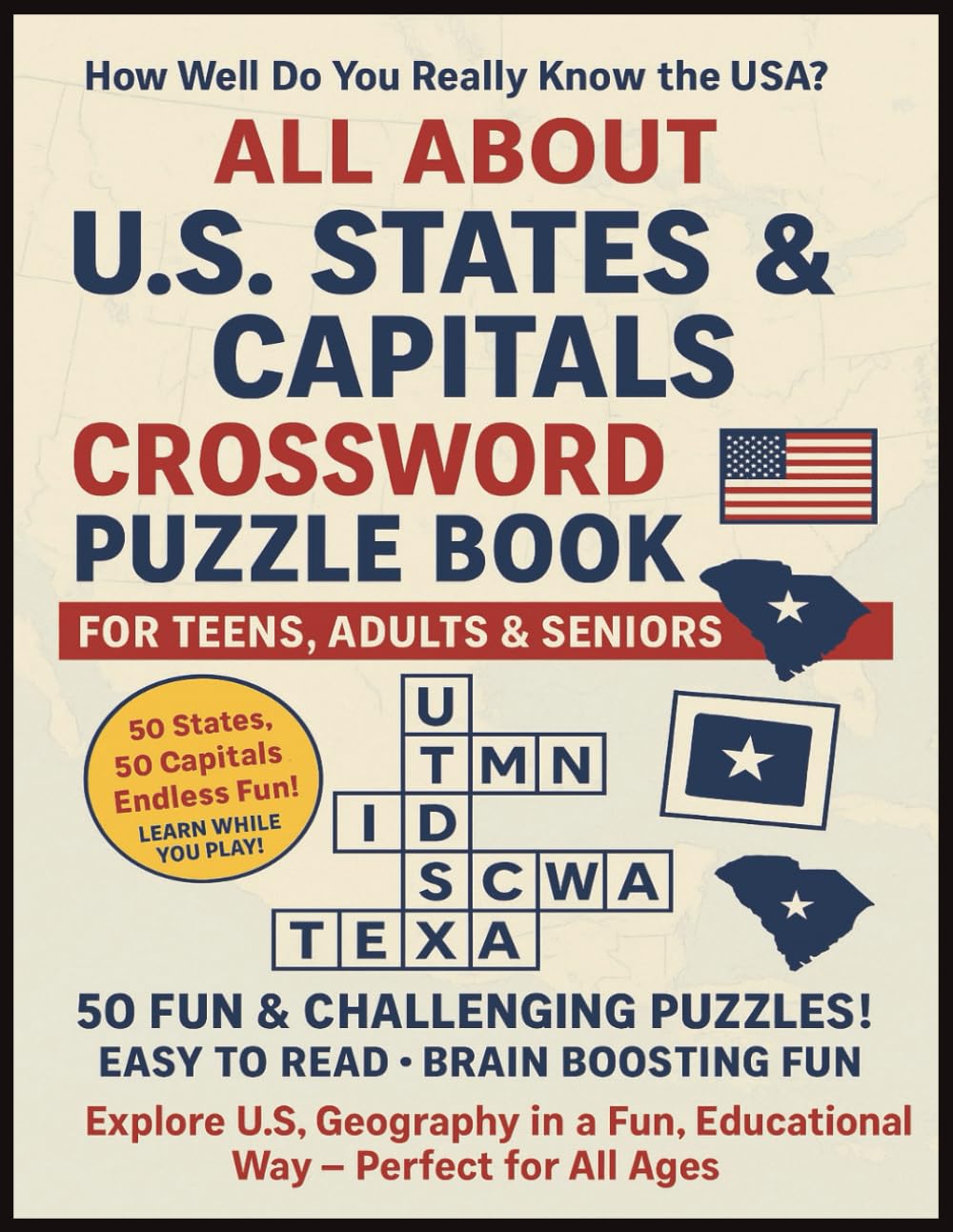 All About U.S States & Capitals Crossword Puzzle Book For Teens, Adults & Seniors: Educational & Fun Brain Games About American Geography, History, ... Classrooms, Christmas, Birthday & Relaxation