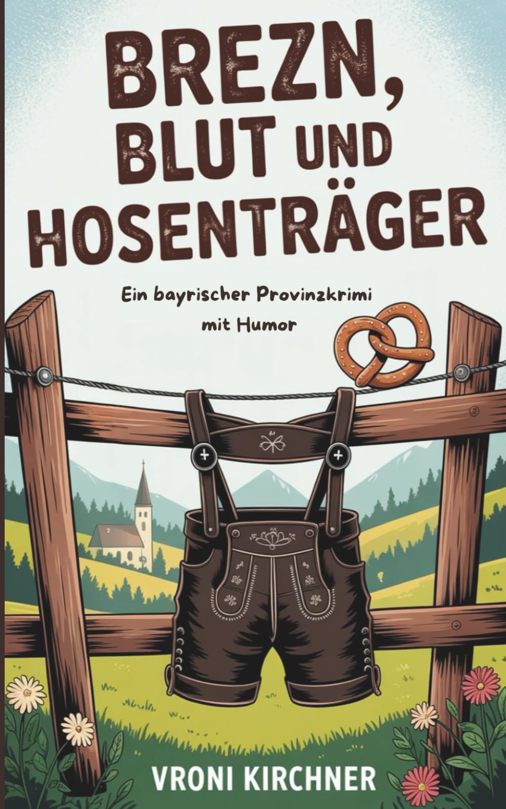 Brezn, Blut und Hosenträger: Ein Bayern-Krimi mit Humor aus der Provinz (Die Fälle von Kathi Brandner)