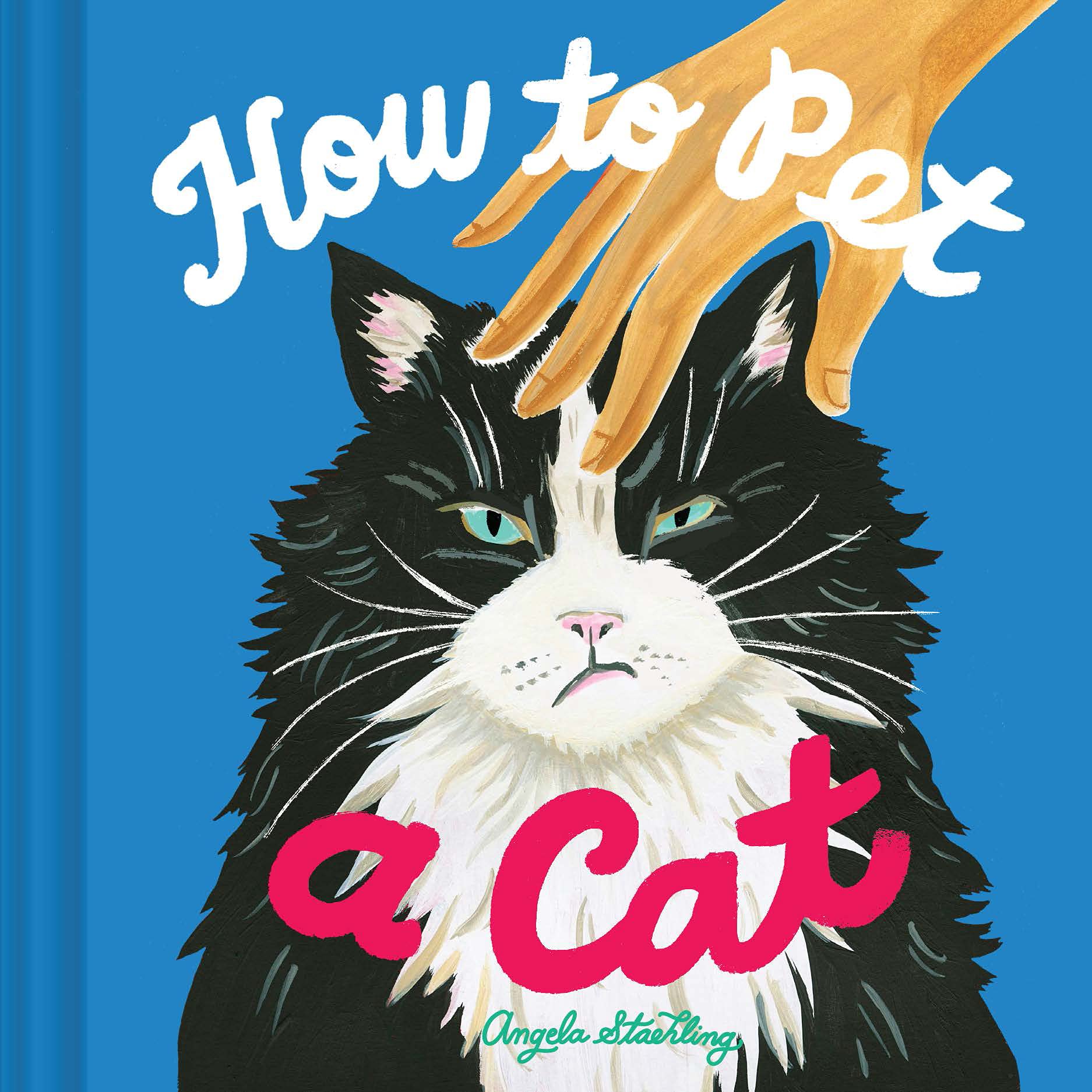 How to Pet a Cat, Staehling, Angela-Angela-Staehling, 9781797211121 New^*