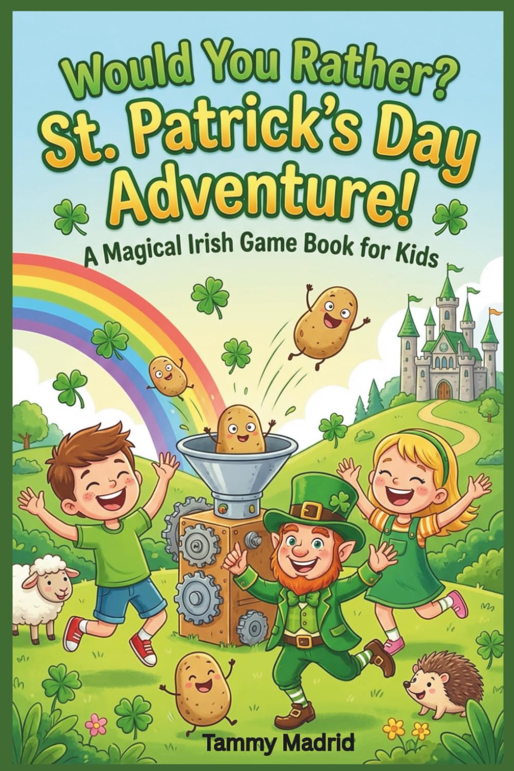 Would You Rather? St. Patrick’s Day Adventure: A Magic Irish Game Book For Kids