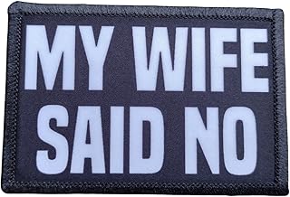 My Wife Said No Morale Patch Removable Hook and Loop for Molle Gear, Operator Hat, Rucksack, Pack Bag, Backpack, Made in The USA