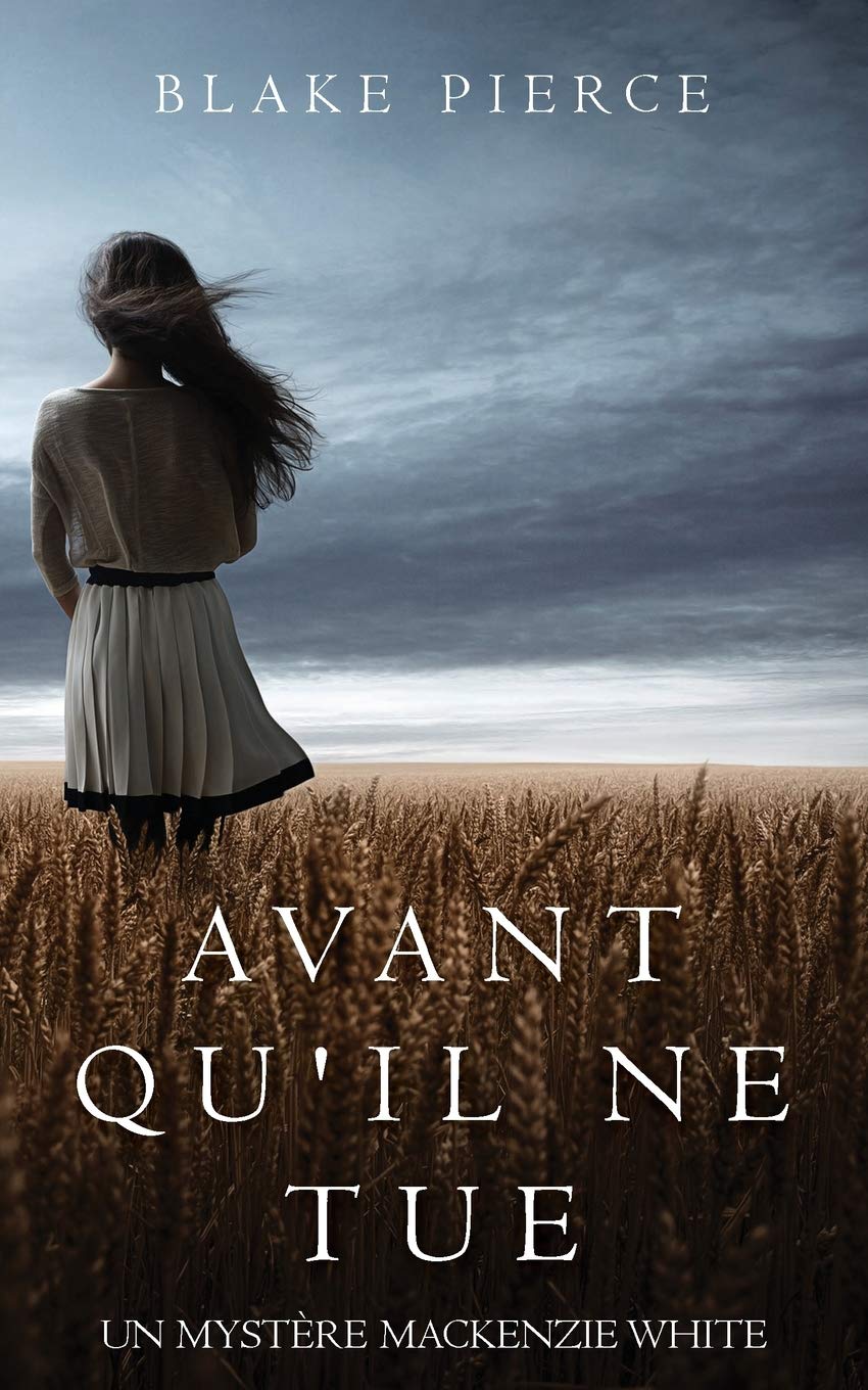 Avant qu’il ne tue (Un mystère Mackenzie White – Volume 1)