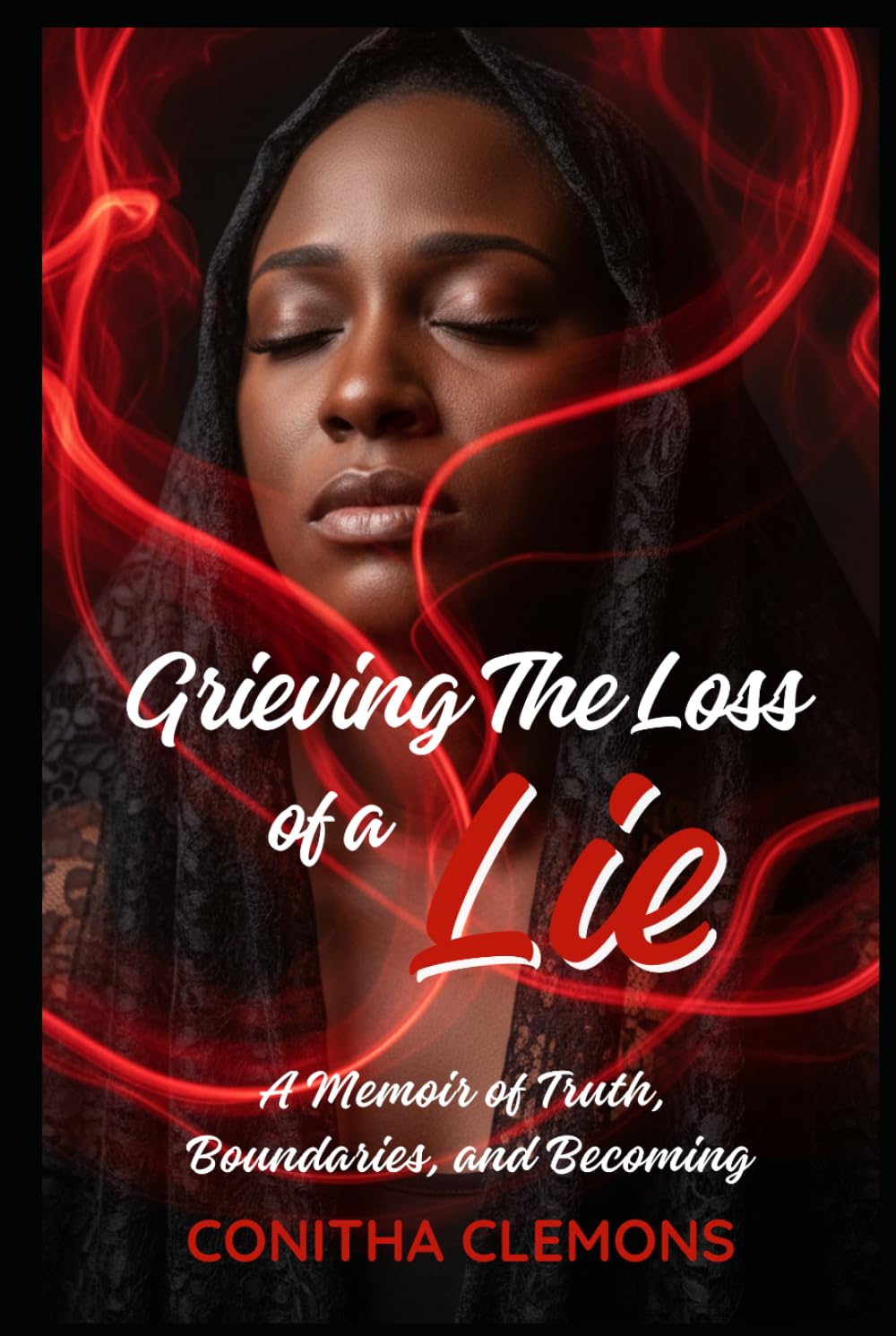 Grieving The Loss Of A Lie: A Memoir of Truth, Boundaries, and Becoming (Grieving The Loss Series)