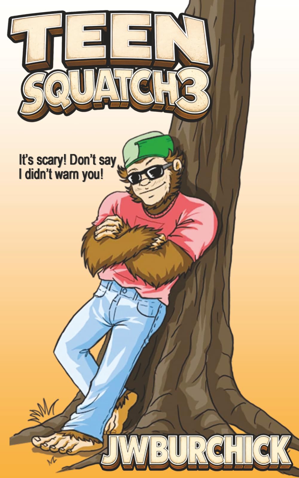Teen Squatch 3: It's scary! Don't Say I didn't warn you!