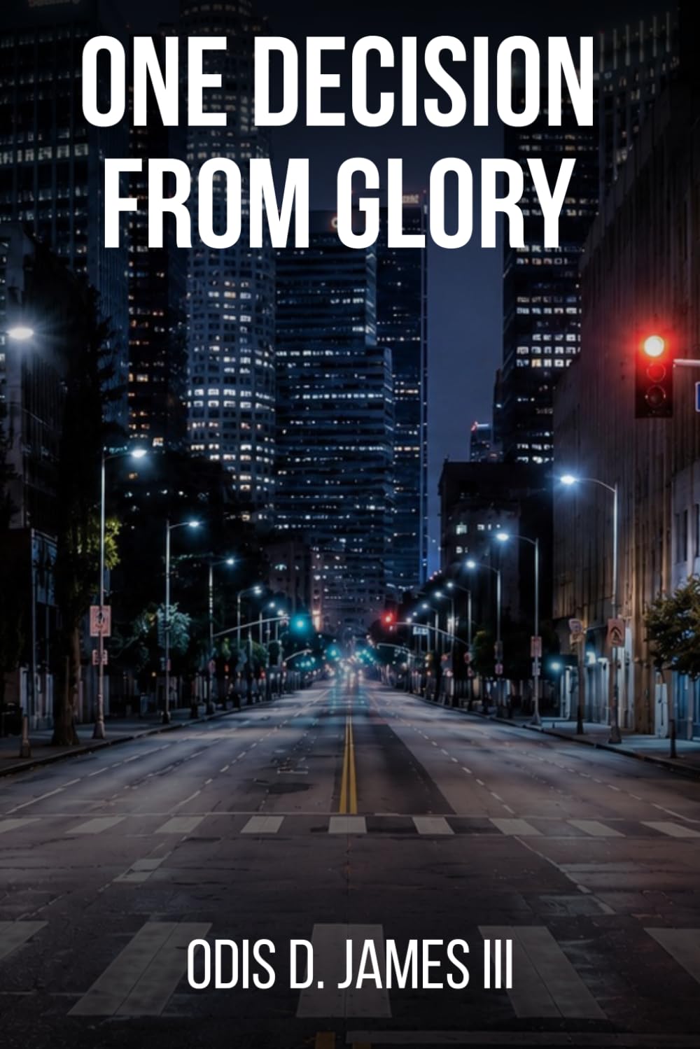 One Decision from Glory: The Complete Biblical Blueprint for Business, Wealth, and Purpose