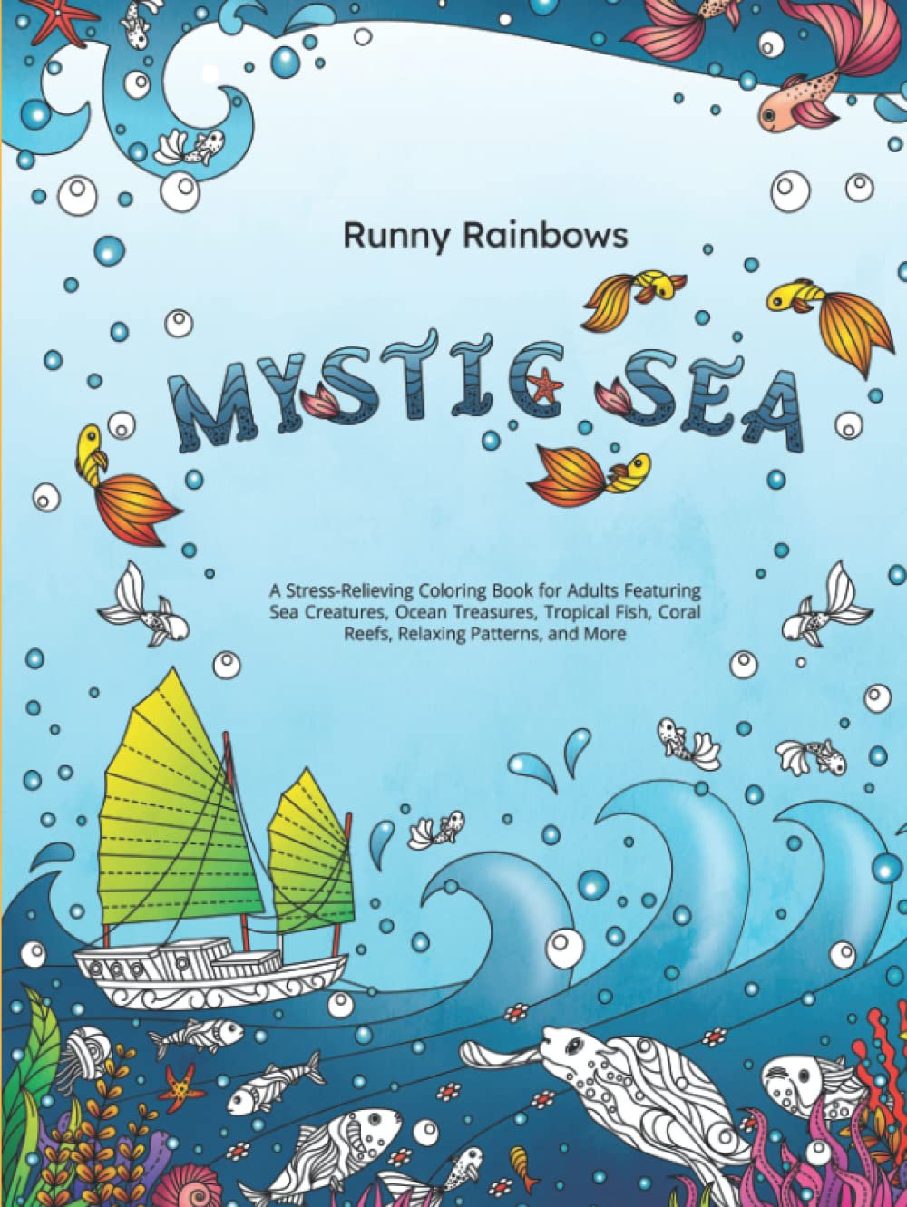Mystic Sea: A Stress-Relieving Coloring Book for Adults Featuring Sea Creatures, Ocean Treasures, Tropical Fish, Coral Reefs, Relaxing Patterns, and More