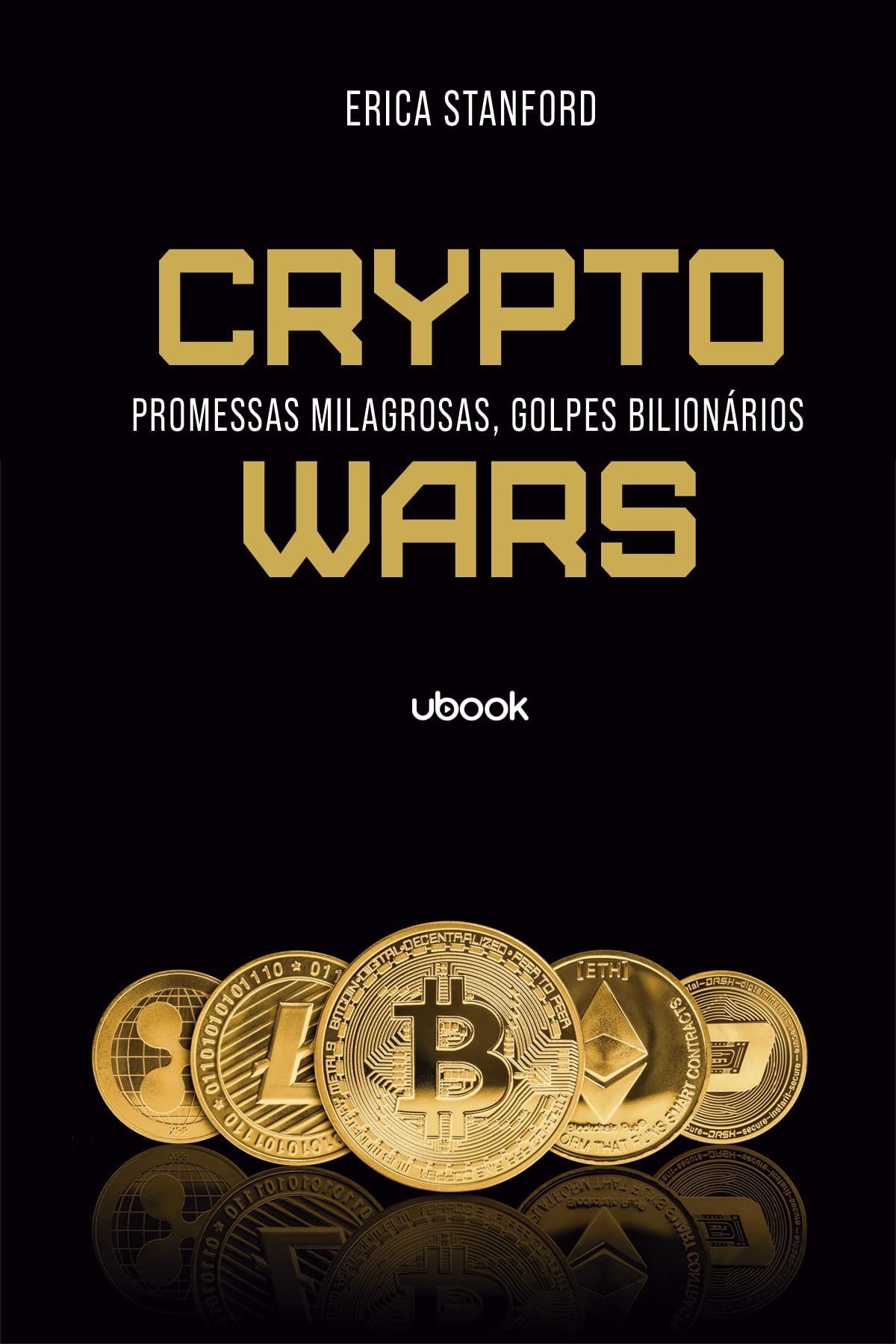 Crypto Wars: Promessas Milagrosas, Golpes Bilionários : Stanford, Erica:  Amazon.com.br: Livros
