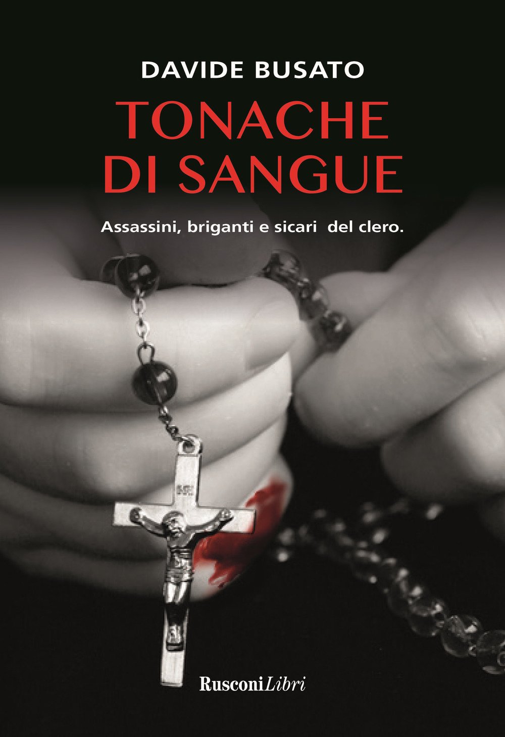 Tonache Di Sangue. Assassini, Briganti E Sicari Del Clero - 4