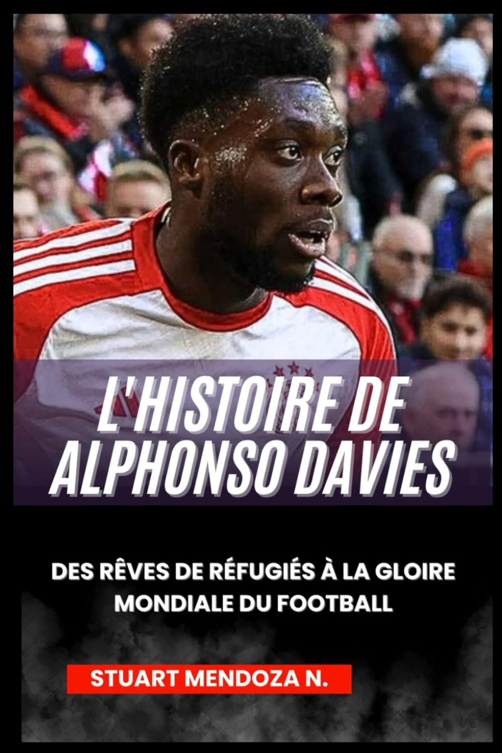 L'HISTOIRE DE Alphonse Davies: Des rêves de réfugiés à la gloire mondiale du football