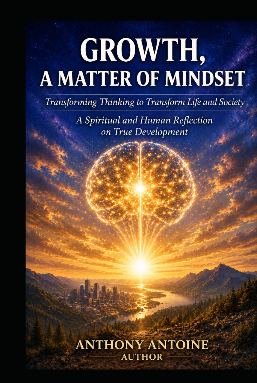GROWTH, A MATTER OF MINDSET: Transforming, thinking to Transform Life and Society. A Spiritual and Human Reflection on True Development