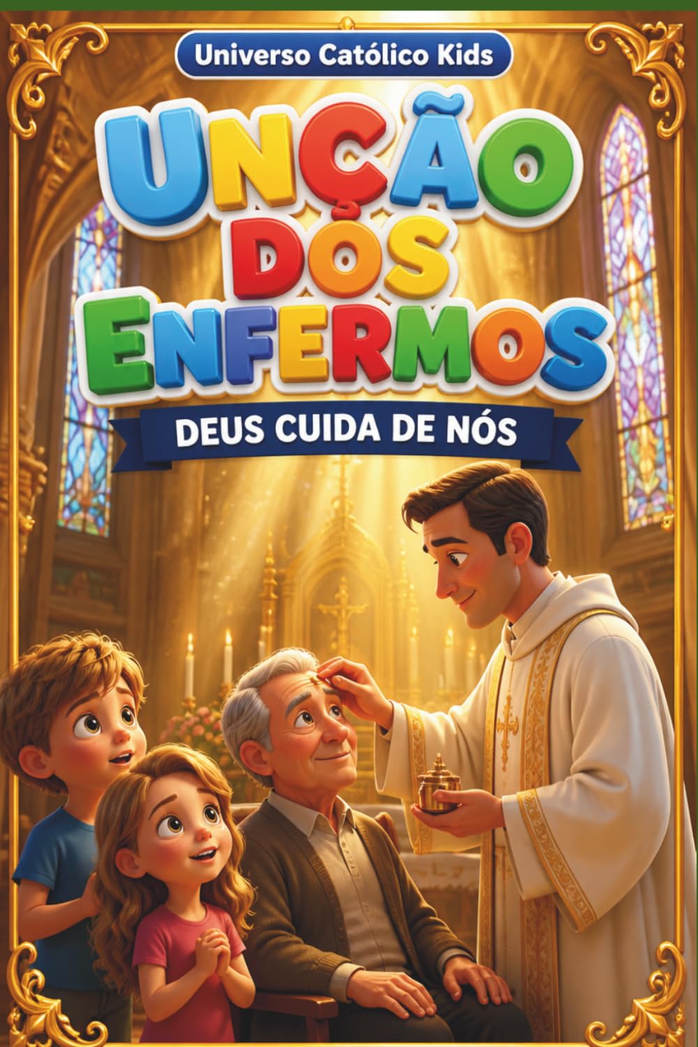 UNÇÃO DOS ENFERMOS: DEUS CUIDA DE NÓS (UNIVERSO CATÓLICO KIDS)