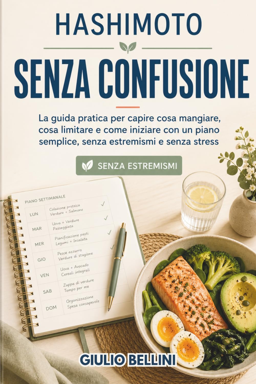 Hashimoto senza confusione: La guida pratica per capire cosa mangiare, cosa limitare e come iniziare con un piano semplice, senza estremismi e senza stress