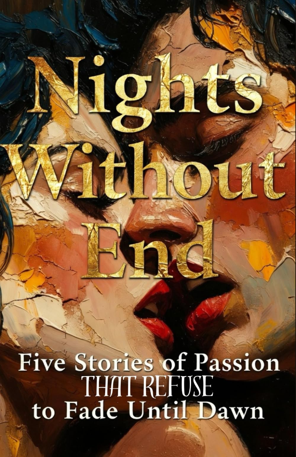 Independently Published Nights Without End: Five Stories Of Passion That Refuse To Fade Until Dawn